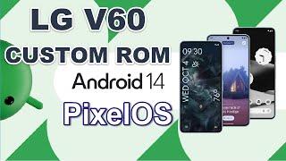 LG V60 Custom ROM. How to install Pixel OS Android 14 [All Files & Links Provided]