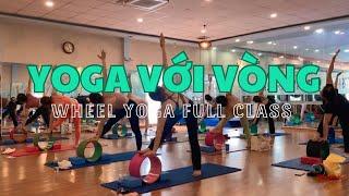 YOGA VỚI VÒNG - WHEEL YOGA FULL CLASS