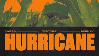 Yves V x Tiscore x MSPUIYI - Hurricane (Official Audio)