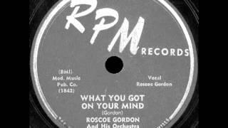 Rosco Gordon - What you got on your mind