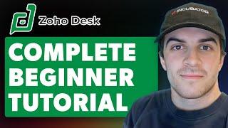 Zoho Desk Complete Tutorial For Beginners (Full 2024 Guide)