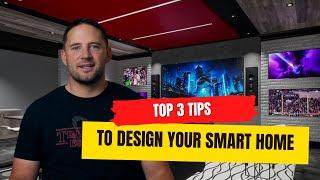 Top 3 tips to design a smart home, pro tips for the tech in your home