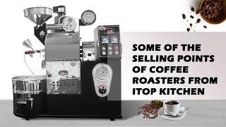 Some of the Selling Points of Coffee Roasters from ITOP Kitchen