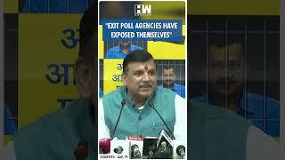 #Shorts | "Exit poll agencies have exposed themselves" | AAP | Sanjay Singh | Arvind Kejriwal | BJP