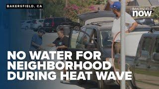 200 homes in east Bakersfield neighborhood without running water during heat wave