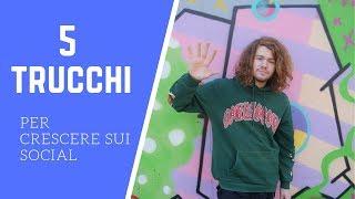 5 Trucchi per CRESCERE sui SOCIAL!