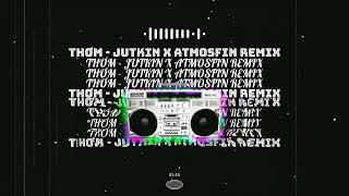 JUTKIN X ATMOSFIN - THƠM (REMIX)