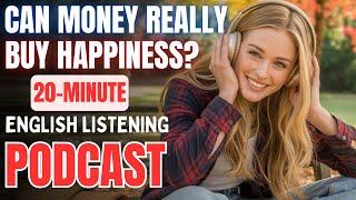 English Podcast: Can Money Really Buy Happiness? || Advanced English Listening Practice