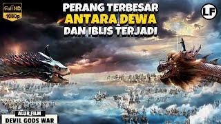 PERANG TERBESAR ANTARA DEWA DAN IBLIS MENGGUNCANG DUNIA | Alur Film The Gods Devil War