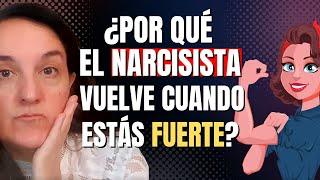 ¿Por qué el Narcisista Vuelve cuando estás Fuerte? | 5 Razones