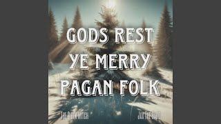 Gods Rest Ye Merry Pagan Folk