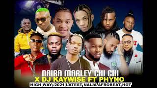 NAIRA MARLEY CHI CHI X PHYNO/DJ KAYWISE/K CEE/ZLATAN/BELLA SHMURDA/2021 LATEST BY DJ TINO WORLDSTAR