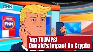 Top TRUMPS! Donald's Impact On Crypto