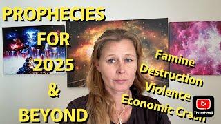 HORRIFYING PROPHETIC PREDICTIONS FOR 2025 & BEYOND! (WAR, FAMINE, ECONOMIC CRASH)