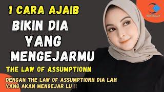 CARA AJAIB BIKIN DIA MENGEJAR KITA‼️The Law Of Assumption