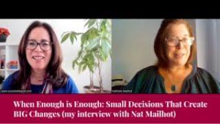 When Enough is Enough: Small Decisions That Create BIG Changes (my interview with Nat Mailhot)