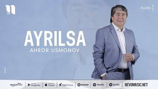 Ahror Usmonov - Ayrilsa (music version)