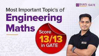 Most Important Topic's of Engineering Mathematics to Score 13/13 in GATE Exam | BYJU'S GATE