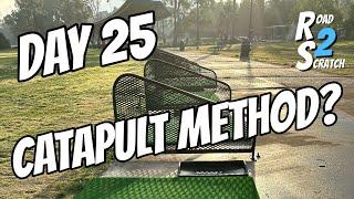 Road 2 Scratch Day 25 Catapult Method?