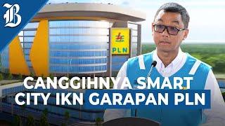 PLN Hub Wujudkan Green Smart City IKN