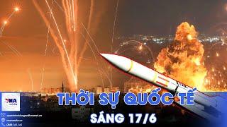 Thời sự Quốc tế sáng 17/6. Tên lửa Iran ‘nhuộm đỏ’ bầu trời Tel Aviv; Nga giành lại Varachyne, Komar