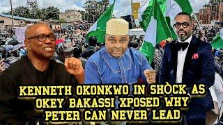 E DON HAPPEN  KENNETH OKONKWO IN SHÒCK AS OKEY BAKASSI XP0SED WHY PETER OBI CAN NEVER LEAD