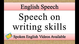 Speech on writing skills in english | writing skills speech in english