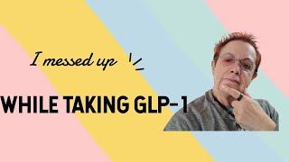 I had a slip up on GLP-1 | Real Talk After 16 Months
