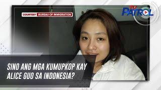 Sino ang mga kumupkop kay Alice Guo sa Indonesia? | TV Patrol