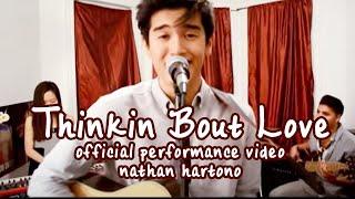 Nathan Hartono - Thinkin Bout Love (Official Performance Video)