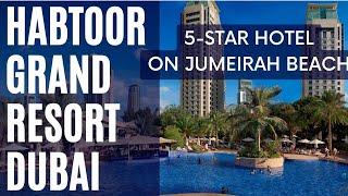 Habtoor Grand Resort, Autograph Collection - a great 5-star hotel in Dubai Jumeirah Beach