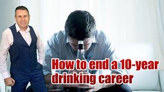 How to end a 10-year drinking career