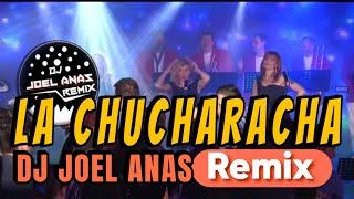 LA CHUCHARACHA REMIX ( Reggaeton DanceMix ) DjJoel Anas Remix