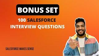 Bonus Set | 100 Salesforce Interview Questions | Salesforce Makes Sense