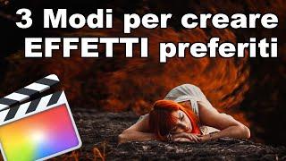 3 MODI per creare EFFETTI preferiti - Final cut pro X