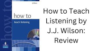 How to Teach Listening by J.J. Wilson: Book Review