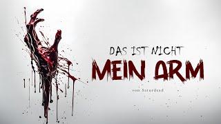 Creepypasta "Das ist nicht mein Arm" German/Deutsch