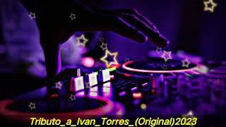 Dj Tributo a Ivan Torres (Original Remix) Dj Nisa Mixing | Dj Fizo Faouez Remix 2023 | Dj Fizo Remix