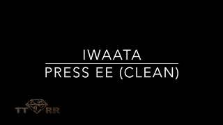 IWaata - Press Ee (TTRR Clean Version)