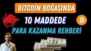 BITCOIN BOĞASINDA 10 MADDEDE NASIL ÇOK PARA KAZANILIR ?