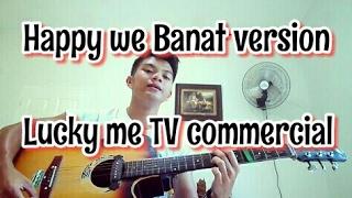 Happy we Banat version Lucky me TV commercial