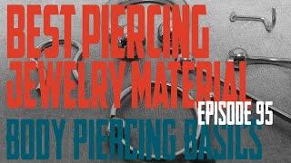 Best Piercing Jewelry Material?  Body Piercing Basic EP95