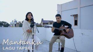 LAGU TAPSEL - MANTANKU | Cover by Raja Syarif ft. Nova Situmorang