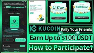 Earn up to 100 USDT per Referral || KuCoin Rally Your Friends || How to participate