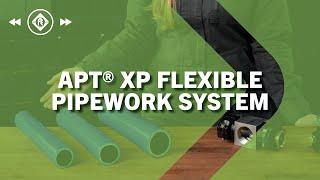 APT® XP Flexible Pipework System