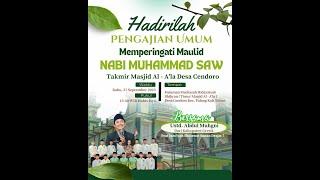  PENGAJIAN UMUM MEMPERINGATI MAULID NABI MUHAMMAD SAW. TAKMIR MASJID AL - A'LA DESA CENDORO