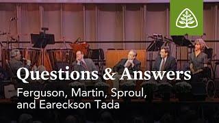 Ferguson, Martin, Eareckson-Tada, and Sproul: Questions and Answers #2