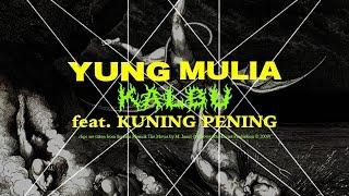 Yung Mulia – Kalbu ft. Kuning Pening
