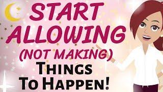 Abraham Hicks  POWERFUL REMINDER ~ START ALLOWING (NOT MAKING) THINGS TO HAPPEN!Law of Attraction