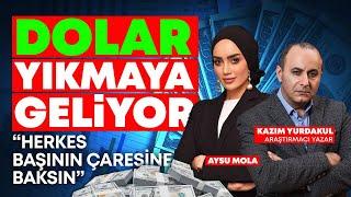 Elinde Dolar Olan Yandı! O Tarihte Çöküyor!! | Kazım Yurdakul | Aysu Mola